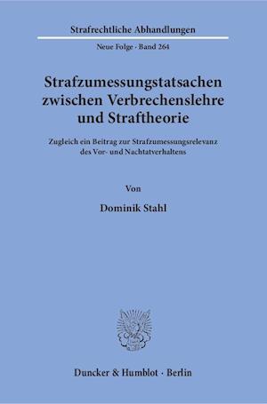 Strafzumessungstatsachen zwischen Verbrechenslehre und Straftheorie