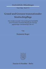 Grund und Grenzen transnationaler Strafrechtspflege