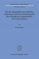 Die Beschlagnahme anwaltlicher Unterlagen und ihre Bedeutung für die Compliance-Organisation von Unternehmen