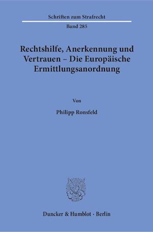 Rechtshilfe, Anerkennung und Vertrauen - Die Europäische Ermittlungsanordnung