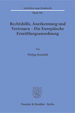 Rechtshilfe, Anerkennung und Vertrauen - Die Europäische Ermittlungsanordnung