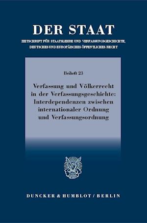 Verfassung und Völkerrecht in der Verfassungsgeschichte: Interdependenzen zwischen internationaler Ordnung und Verfassungsordnung