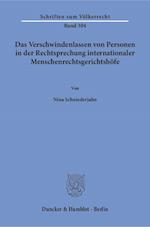 Das Verschwindenlassen Von Personen in Der Rechtsprechung Internationaler Menschenrechtsgerichtshofe