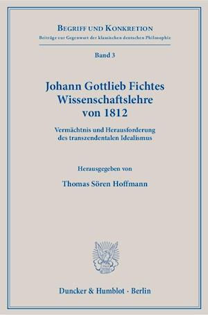 Johann Gottlieb Fichtes Wissenschaftslehre von 1812