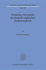 Franchise-Netzwerke im deutsch-englischen Rechtsvergleich