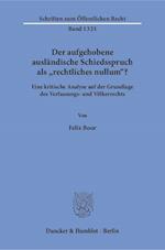 Der aufgehobene ausländische Schiedsspruch als »rechtliches nullum«?