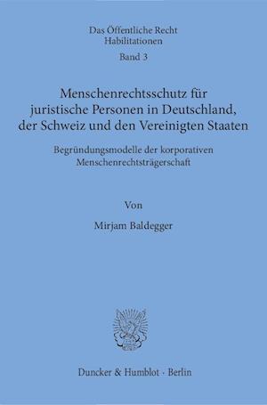 Menschenrechtsschutz für juristische Personen in Deutschland, der Schweiz und den Vereinigten Staaten