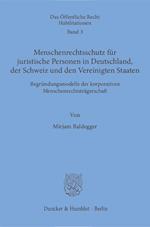 Menschenrechtsschutz für juristische Personen in Deutschland, der Schweiz und den Vereinigten Staaten