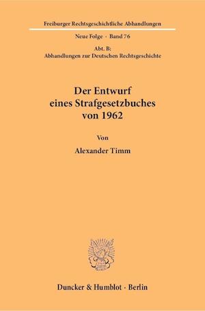 Der Entwurf eines Strafgesetzbuches von 1962