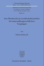 Das Pfandrecht an Gesellschaftsanteilen bei umwandlungsrechtlichen Vorgängen.