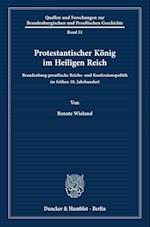 Protestantischer König im Heiligen Reich.