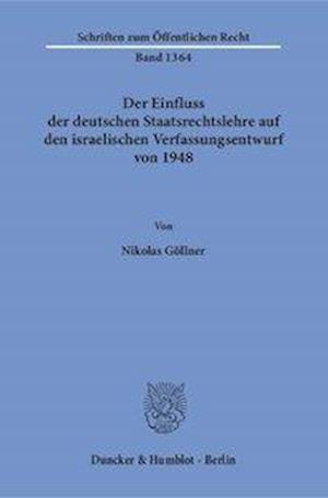 Der Einfluss der deutschen Staatsrechtslehre auf den israelischen Verfassungsentwurf von 1948.