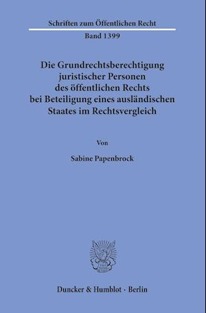 Die Grundrechtsberechtigung juristischer Personen des öffentlichen Rechts bei Beteiligung eines ausländischen Staates im Rechtsvergleich