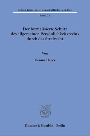 Der formalisierte Schutz des allgemeinen Persönlichkeitsrechts durch das Strafrecht