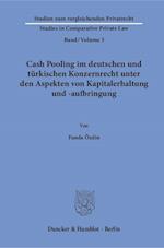 Cash Pooling im deutschen und türkischen Konzernrecht unter den Aspekten von Kapitalerhaltung und -aufbringung.