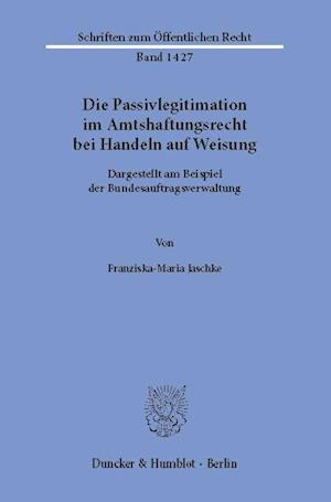 Die Passivlegitimation im Amtshaftungsrecht bei Handeln auf Weisung.