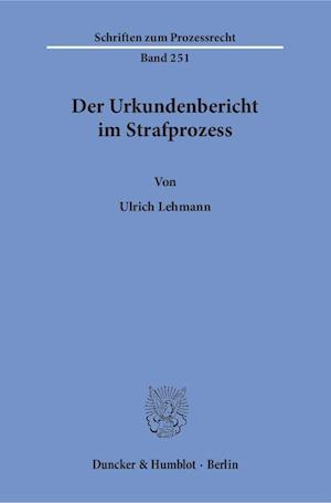 Der Urkundenbericht im Strafprozess.