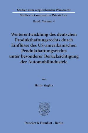 Weiterentwicklung des deutschen Produkthaftungsrechts durch Einflüsse des US-amerikanischen Produkthaftungsrechts unter besonderer Berücksichtigung der Automobilindustrie.