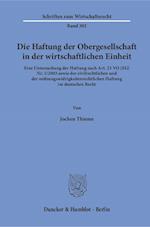 Die Haftung der Obergesellschaft in der wirtschaftlichen Einheit.