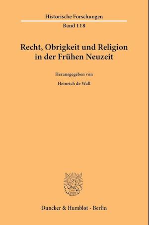 Recht, Obrigkeit und Religion in der Frühen Neuzeit.