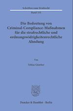 Die Bedeutung von Criminal-Compliance-Maßnahmen für die strafrechtliche und ordnungswidrigkeitenrechtliche Ahndung.