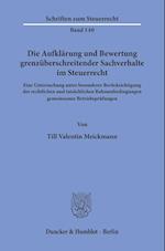 Die Aufklärung und Bewertung grenzüberschreitender Sachverhalte im Steuerrecht