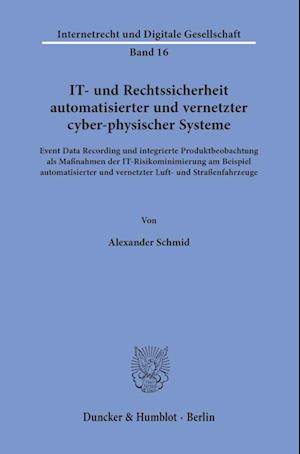 IT- und Rechtssicherheit automatisierter und vernetzter cyber-physischer Systeme.