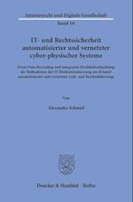 IT- und Rechtssicherheit automatisierter und vernetzter cyber-physischer Systeme.