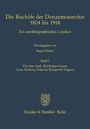 Die Bischöfe der Donaumonarchie 1804 bis 1918.