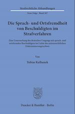 Die Sprach- und Ortsfremdheit von Beschuldigten im Strafverfahren