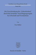 Die Einschränkung der »Erbenfreiheit« durch die formellen Ausschlagungsregeln bei Erbschaft und Vermächtnis.