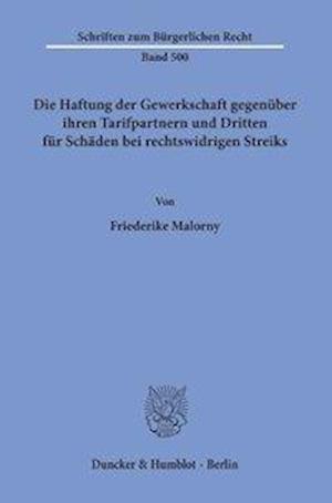 Die Haftung der Gewerkschaft gegenüber ihren Tarifpartnern und Dritten für Schäden bei rechtswidrigen Streiks.