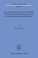 Das Unrechtsbewusstsein von Wirtschafts- und Unternehmensstraftätern im Lichte der aktuellen Compliance-Diskussion.