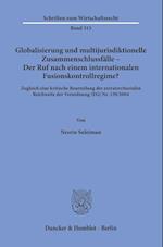 Globalisierung und multijurisdiktionelle Zusammenschlussfälle - Der Ruf nach einem internationalen Fusionskontrollregime?