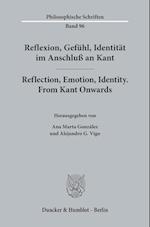 Reflexion, Gefühl, Identität im Anschluß an Kant / Reflection, Emotion, Identity. From Kant Onwards.