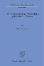 Die verhältnismäßige Anwendung »gebundener« Normen