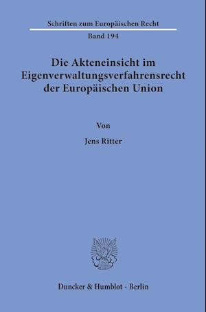 Die Akteneinsicht im Eigenverwaltungsverfahrensrecht der Europäischen Union.