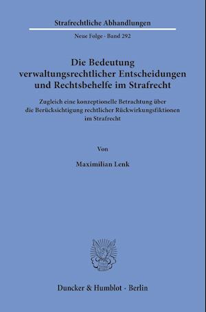 Die Bedeutung verwaltungsrechtlicher Entscheidungen und Rechtsbehelfe im Strafrecht