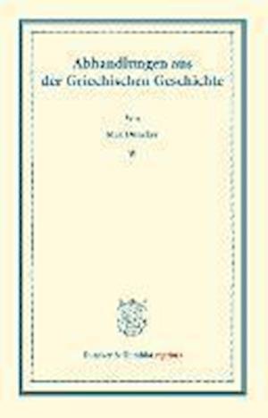 Abhandlungen aus der Griechischen Geschichte. Mit einem Vorwort von Adolf Kirchhoff.