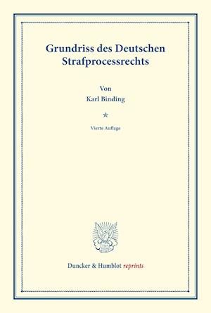 Grundriss des deutschen Strafprocessrechts.