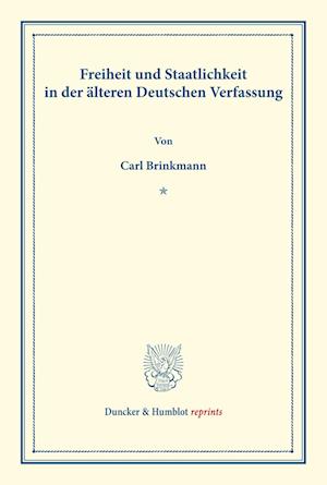 Freiheit und Staatlichkeit in der älteren Deutschen Verfassung.