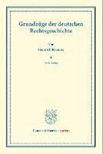 Grundzüge der deutschen Rechtsgeschichte.