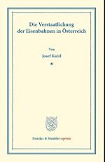 Die Verstaatlichung der Eisenbahnen in Österreich.