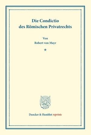 Die Condictio des Römischen Privatrechts