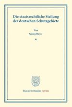 Die staatsrechtliche Stellung der deutschen Schutzgebiete