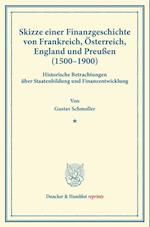 Skizze einer Finanzgeschichte von Frankreich, Österreich, England und Preußen (1500-1900).