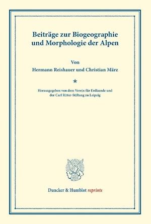 Beiträge zur Biogeographie und Morphologie der Alpen