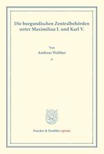 Die burgundischen Zentralbehörden unter Maximilian I. und Karl V.