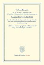 Verhandlungen der am 26. und 27. September 1890 in Frankfurt a.M. abgehaltenen Generalversammlung des Vereins für Socialpolitik über die Reform der Landgemeindeordnung in Preußen