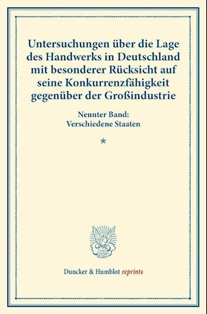 Untersuchungen über die Lage des Handwerks in Deutschland mit besonderer Rücksicht auf seine Konkurrenzfähigkeit gegenüber der Großindustrie.